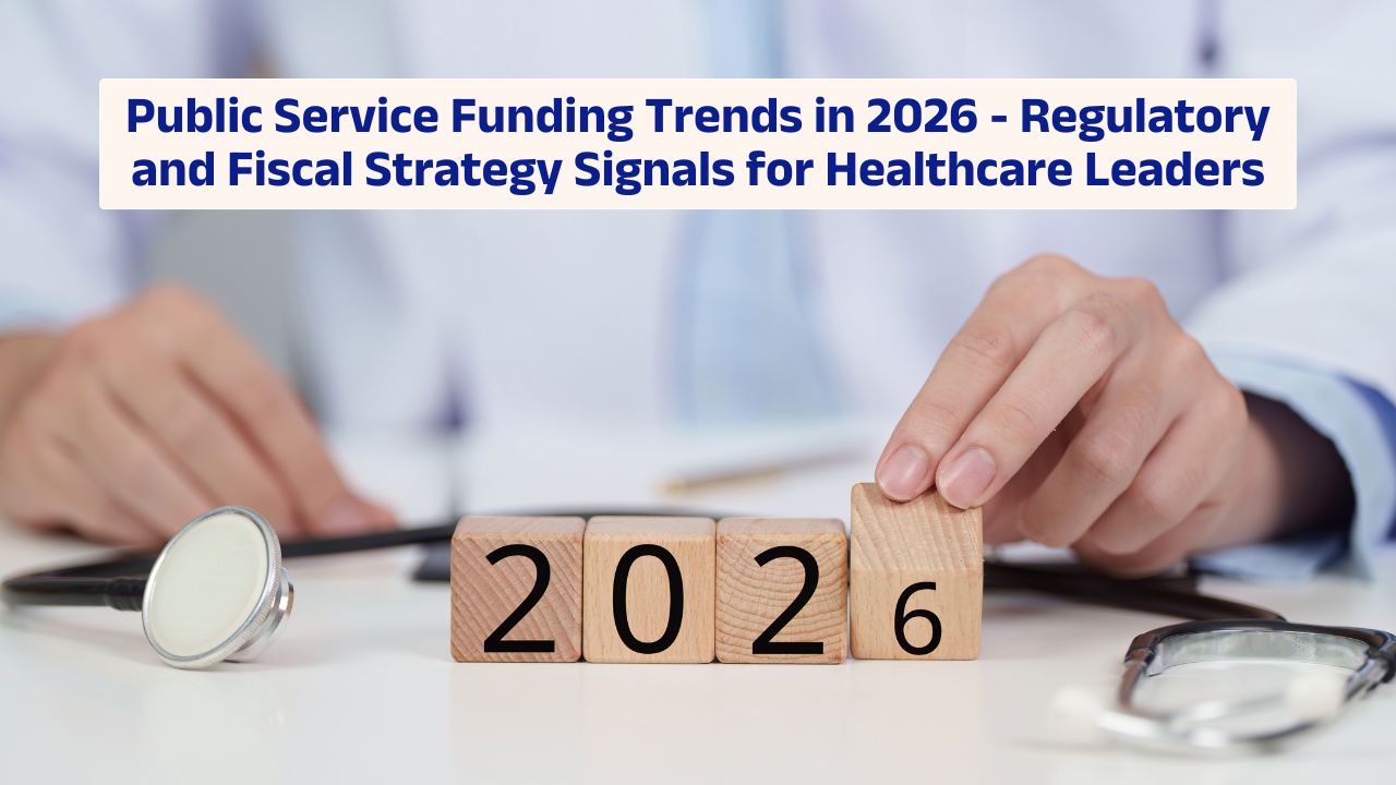 Public service funding trends in 2026 shaping healthcare fiscal and regulatory strategy