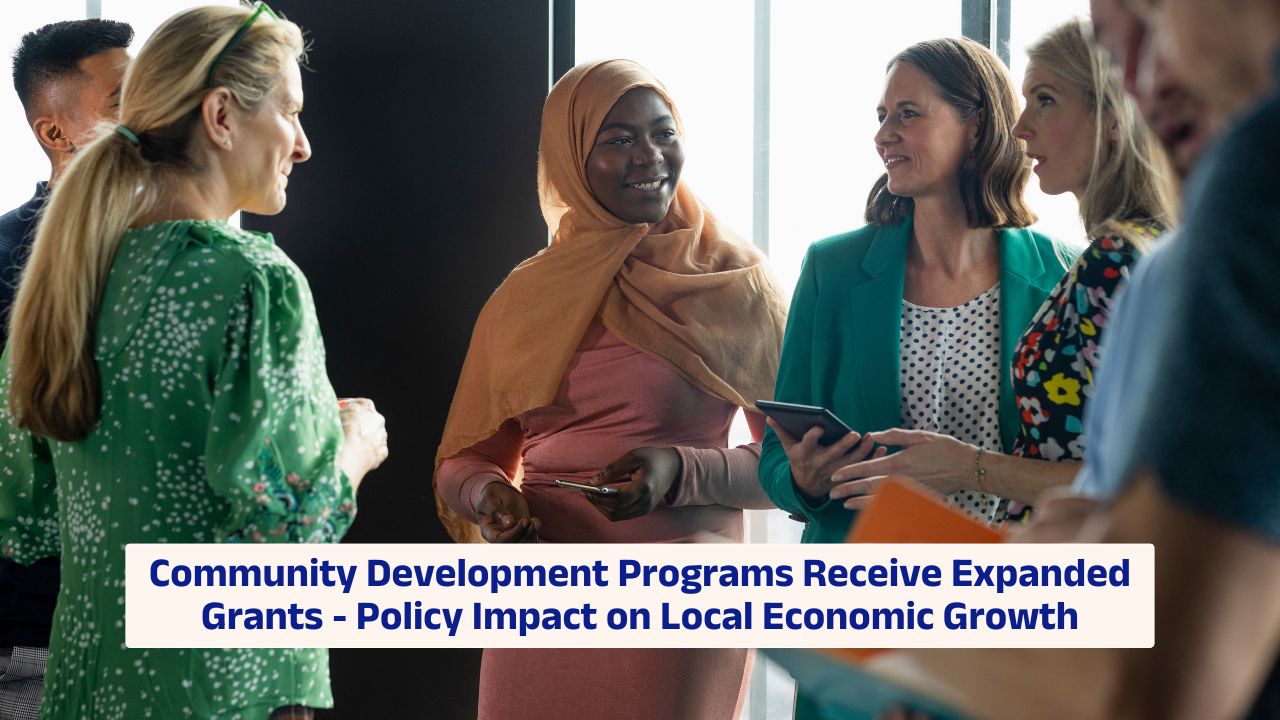 Community Development Programs Receive Expanded Grants supporting local economic growth