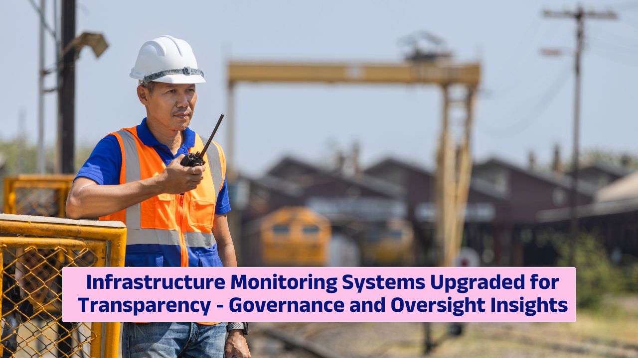 Infrastructure monitoring systems upgraded for transparency and digital oversight